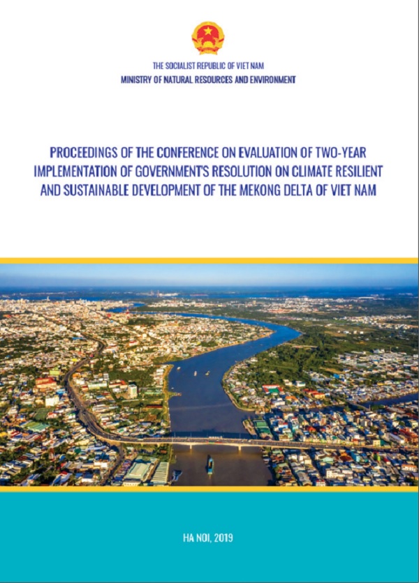Proceedings of the Conference on Evaluation of two-year implementation of Goverment's resolution on Climate resilient and Sustainable development of the mekong delta of Vietnam